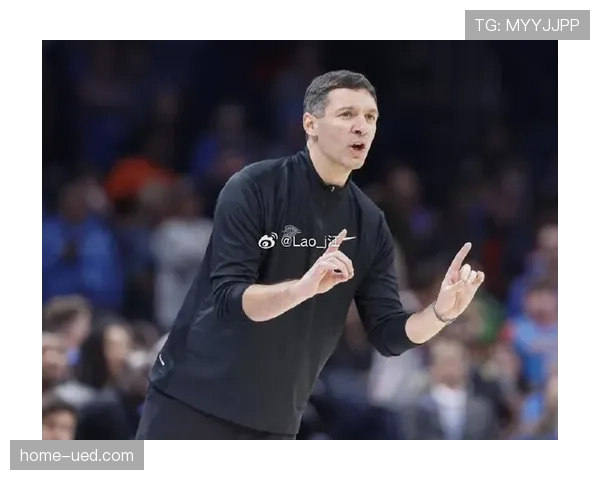 戴格诺特要求一号到五号位换防 雷霆场上力求消除防守死角